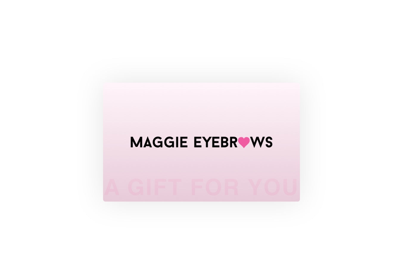 Maggie Eyebrows Cosmetics Gift Card